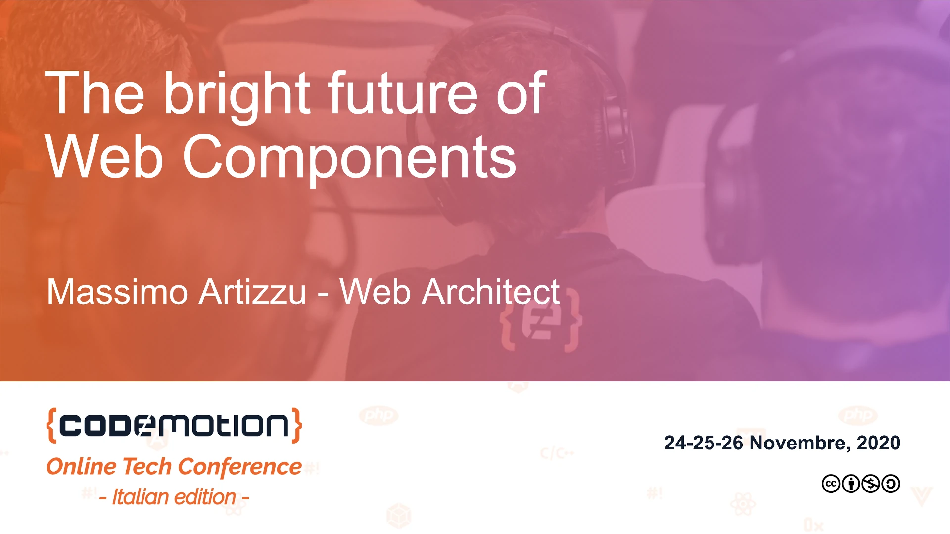 The bright future of Web Components - Massimo Artizzu - Web architect - Codemotion Online Tech Conference - Italian Edition - 24-25-26 Novembre 2020